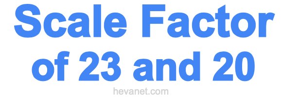 Scale Factor of 23 and 20 Scale Factor of 23 and 20