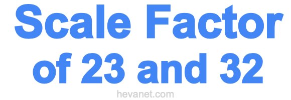Scale Factor of 23 and 32 Scale Factor of 23 and 32