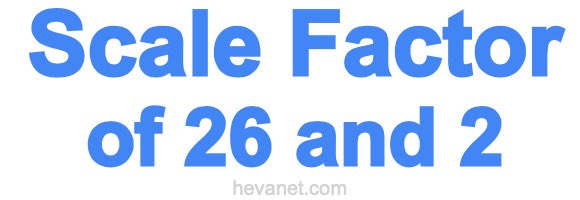 Scale Factor of 26 and 2 Scale Factor of 26 and 2