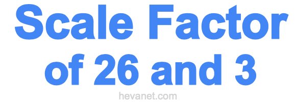 Scale Factor of 26 and 3 Scale Factor of 26 and 3