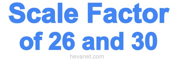 Scale Factor of 26 and 30 Scale Factor of 26 and 30