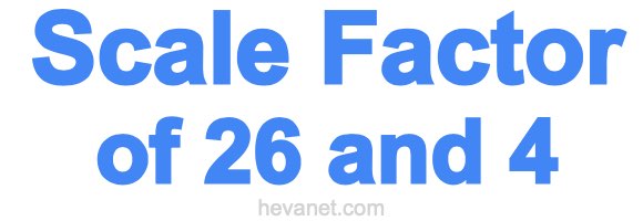 Scale Factor of 26 and 4 Scale Factor of 26 and 4