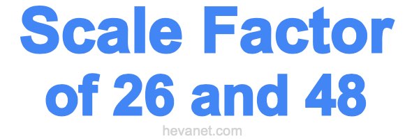 Scale Factor of 26 and 48