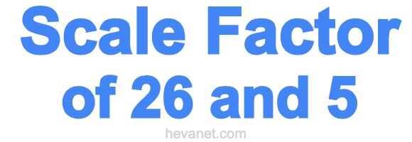 Scale Factor of 26 and 5 Scale Factor of 26 and 5