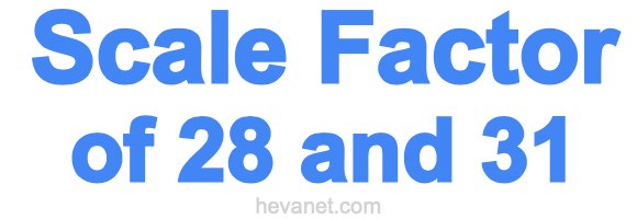 Scale Factor of 28 and 31