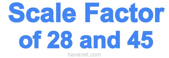 Scale Factor of 28 and 45 Scale Factor of 28 and 45