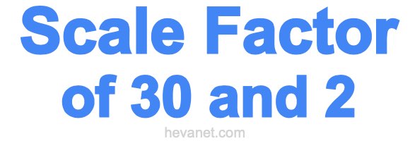 Scale Factor of 30 and 2