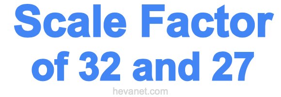 Scale Factor of 32 and 27