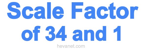 Scale Factor of 34 and 1
