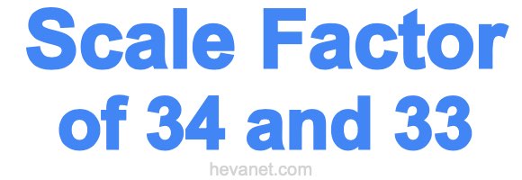 Scale Factor of 34 and 33 Scale Factor of 34 and 33