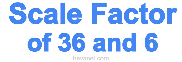 Scale Factor of 36 and 6 Scale Factor of 36 and 6