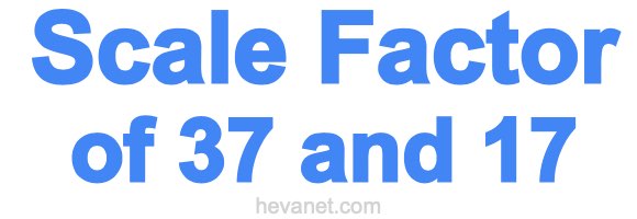 Scale Factor of 37 and 17 Scale Factor of 37 and 17