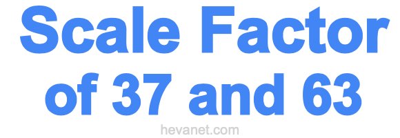 Scale Factor of 37 and 63 Scale Factor of 37 and 63
