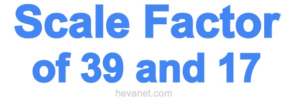 Scale Factor of 39 and 17 Scale Factor of 39 and 17