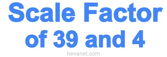 Scale Factor of 39 and 4 Scale Factor of 39 and 4