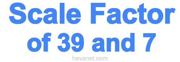 Scale Factor of 39 and 7 Scale Factor of 39 and 7