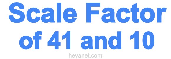 Scale Factor of 41 and 10 Scale Factor of 41 and 10