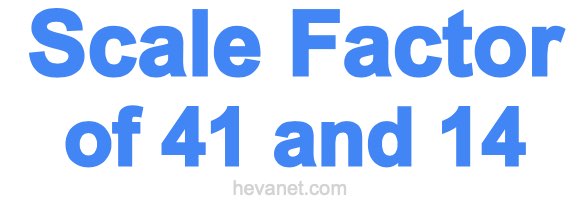 Scale Factor of 41 and 14 Scale Factor of 41 and 14