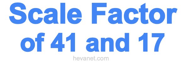 Scale Factor of 41 and 17 Scale Factor of 41 and 17