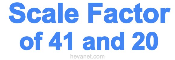 Scale Factor of 41 and 20 Scale Factor of 41 and 20