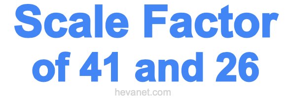 Scale Factor of 41 and 26 Scale Factor of 41 and 26