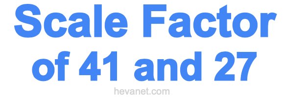 Scale Factor of 41 and 27 Scale Factor of 41 and 27