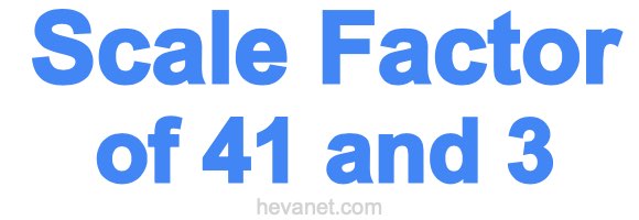 Scale Factor of 41 and 3 Scale Factor of 41 and 3
