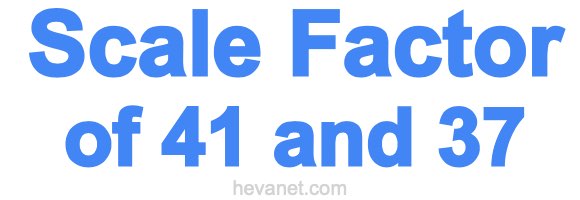 Scale Factor of 41 and 37