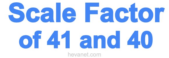 Scale Factor of 41 and 40 Scale Factor of 41 and 40