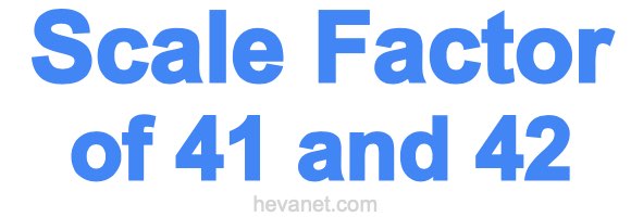Scale Factor of 41 and 42 Scale Factor of 41 and 42