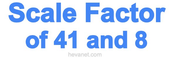 Scale Factor of 41 and 8 Scale Factor of 41 and 8
