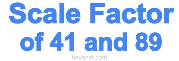 Scale Factor of 41 and 89 Scale Factor of 41 and 89