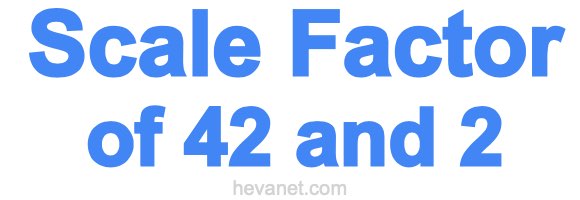 Scale Factor of 42 and 2 Scale Factor of 42 and 2