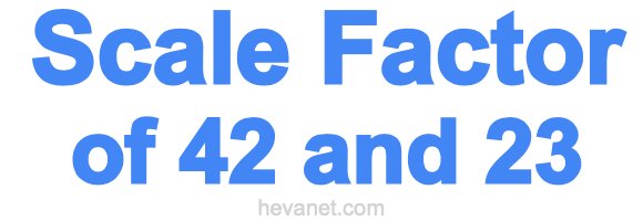 Scale Factor of 42 and 23 Scale Factor of 42 and 23