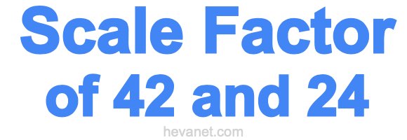 Scale Factor of 42 and 24 Scale Factor of 42 and 24