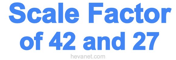 Scale Factor of 42 and 27 Scale Factor of 42 and 27