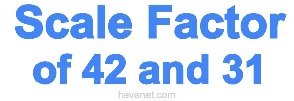 Scale Factor of 42 and 31