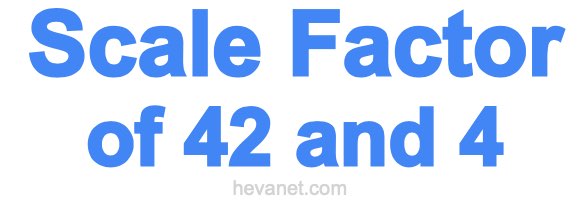 Scale Factor of 42 and 4 Scale Factor of 42 and 4