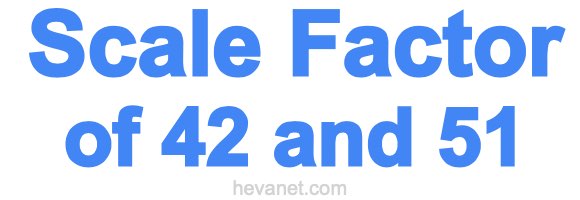 Scale Factor of 42 and 51 Scale Factor of 42 and 51