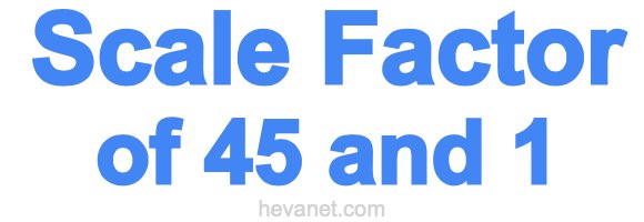 Scale Factor of 45 and 1