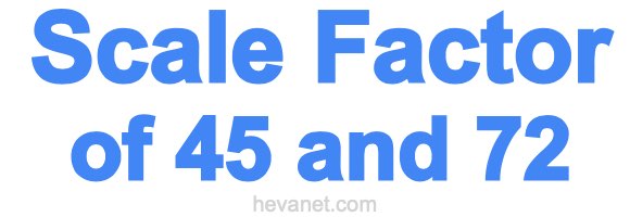 Scale Factor of 45 and 72