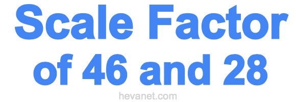 Scale Factor of 46 and 28