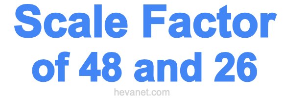 Scale Factor of 48 and 26 Scale Factor of 48 and 26