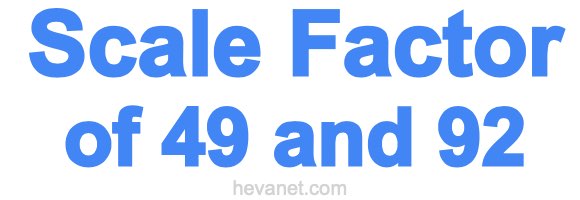Scale Factor of 49 and 92 Scale Factor of 49 and 92