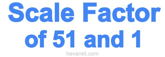 Scale Factor of 51 and 1 Scale Factor of 51 and 1