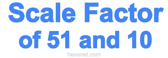 Scale Factor of 51 and 10