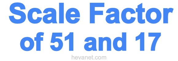 Scale Factor of 51 and 17