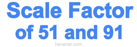 Scale Factor of 51 and 91 Scale Factor of 51 and 91