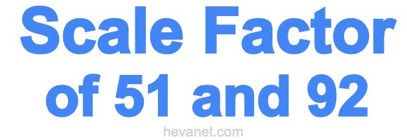 Scale Factor of 51 and 92 Scale Factor of 51 and 92