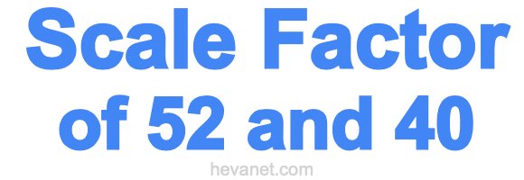 Scale Factor of 52 and 40 Scale Factor of 52 and 40